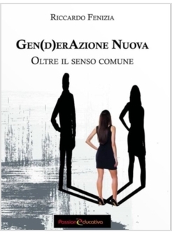 GEN(D)ERAZIONE NUOVA. OLTRE IL SENSO COMUNE