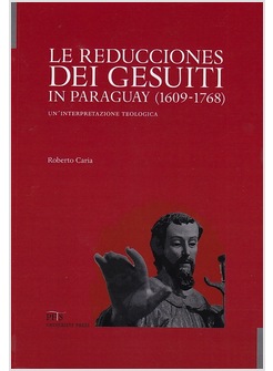 LE REDUCCIONES DEI GESUITI IN PARAGUAY (1609-1768)