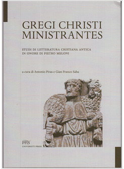 GREGI CHRISTI MINISTRANTES. STUDI DI LETTERATURA CRISTIANA ANTICA