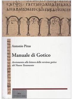 MANUALE GOTICO. AVVIAMENTO ALLA LETTURA DELLA VERSIONE GOTICA DEL N.T.