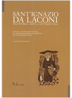 SANT'IGNAZIO DA LACONI TRA STORIA, ARTE E LETTERATURA. ATTI DEL II CONVEGNO