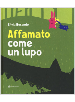 AFFAMATO COME UN LUPO. EDIZ. A COLORI. CON APP