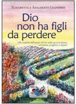 DIO NON HA FIGLI DA PERDERE. ALLA SCOPERTA DELLIAMORE DI DIO NELLA SACRA SCRITTU