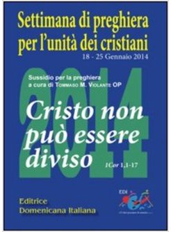 CRISTO NON PUO' ESSERE DIVISO (1 COR 1,1-17). SUSSIDIO DI PREGHIERA PER L'UNITA'