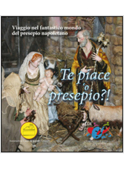 TE PIACE 'O PRESEPIO?! VIAGGIO NEL FANTASTICO MONDO DEL PRESEPIO NAPOLETANO