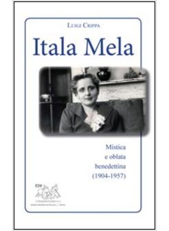 ITALA MELA. MISTICA E OBLATA BENEDETTINA (1904-1957)