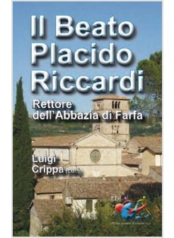 IL BEATO PLACIDO RICCARDI. RETTORE DELL'ABBAZIA DI FARFA