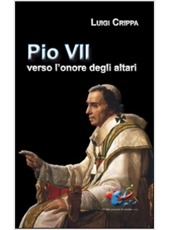 PIO VII VERSO L'ONORE DEGLI ALTARI.