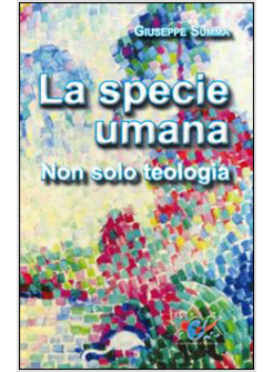 LA SPECIE UMANA. NON SOLO TEOLOGIA