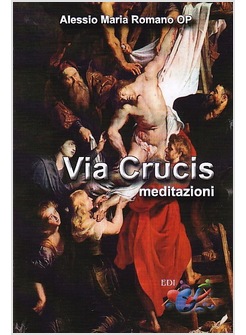 VIA CRUCIS. MEDITAZIONI