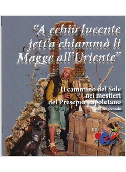 "A CCHIU' LUCENTE  JETT'A CHIAMMA' LI MAGGE ALL'URIENTE". IL CAMMINO DEL SOLE 