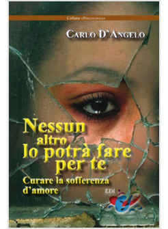 NESSUN ALTRO LO POTRA' FARE PER TE. CURARE LA SOFFERENZA D'AMORE