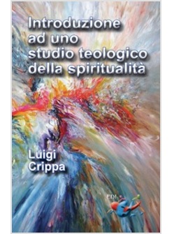 INTRODUZIONE AD UNO STUDIO TEOLOGICO DELLA SPIRITUALITA'