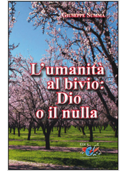 L'UMANITA' AL BIVIO: DIO O IL NULLA