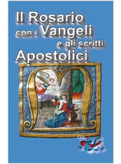 IL ROSARIO CON I VANGELI E GLI SCRITTI APOSTOLICI