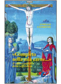 «COMPLETO NELLA MIA CARNE...». IL VALORE SALVIFICO DELLA SOFFERENZA