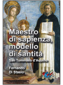 MAESTRO DI SAPIENZA, MODELLO DI SANTITA'. SAN TOMMASO D'AQUINO