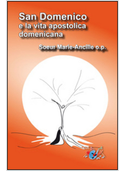 SAN DOMENICO E LA VITA APOSTOLICA DOMENICANA