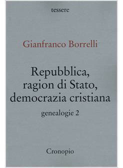 GENEALOGIE. VOL. 2: REPUBBLICA, RAGION DI STATO, DEMOCRAZIA CRISTIANA