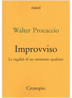IMPROVVISO. LA REGALITA' DI UN MOMENTO QUALSIASI