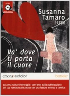 VA' DOVE TI PORTA IL CUORE LETTO DA SUSANNA TAMARO. AUDIOLIBRO. CD AUDIO FORMATO