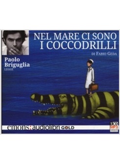 NEL MARE CI SONO I COCCODRILLI. LETTO DA PAOLO BRIGUGLIA. AUDIOLIBRO CD