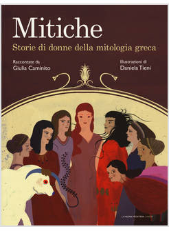 MITICHE. STORIE DI DONNE DELLA MITOLOGIA GRECA