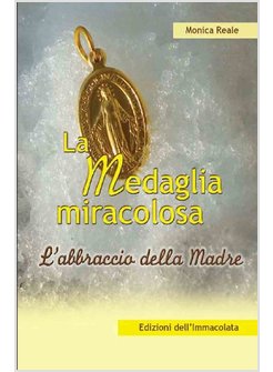 LA MEDAGLIA MIRACOLOSA. L'ABBRACCIO DELLA MADRE