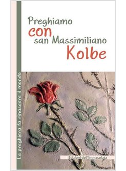 PREGHIAMO CON SAN MASSIMILIANO KOLBE