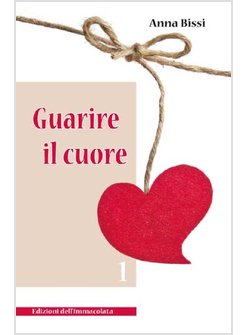 GUARIRE IL CUORE. VOL. 1
