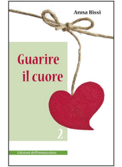 GUARIRE IL CUORE. VOL. 2