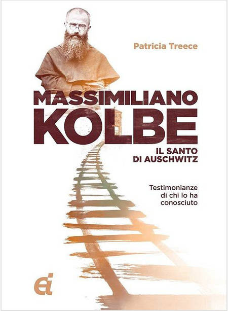 MASSIMILIANO KOLBE IL SANTO DI AUSCHWITZ TESTIMONIANZE DI CHI LO HA CONOSCIUTO