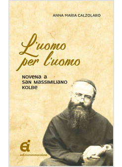 L'UOMO PER L'UOMO NOVENA A SAN MASSIMILIANO KOLBE