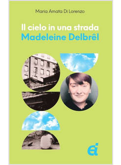 IL CIELO IN UNA STRADA MADELEINE DELBREL 