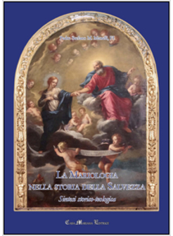 LA MARIOLOGIA NELLA STORIA DELLA SALVEZZA. SINTESI STORICO-TEOLOGICA