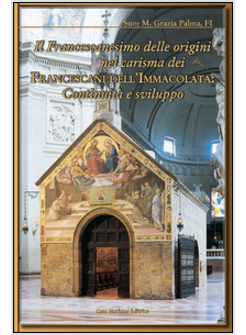 IL FRANCESCANESIMO DELLE ORIGINI NEL CARISMA DEI FRANCESCANI