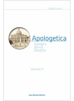 APOLOGETICA. TEOLOGICA, STORICA, FILOSOFICA. VOL. 4