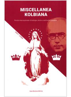 MISCELLANEA KOLBIANA RIVISTA INTERNAZIONALE DI TEOLOGIA, STORIA E SPIRITUALITA'
