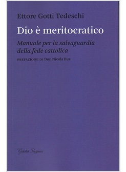 DIO E' MERITOCRATICO. MANUALE PER LA SALVAGUARDIA DELLA FEDE CATTOLICA