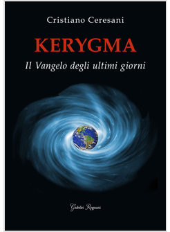 KERYGMA. IL VANGELO DEGLI ULTIMI GIORNI