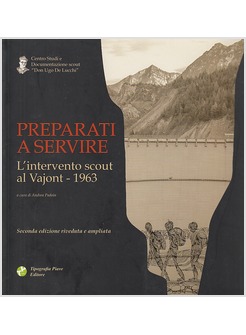 PREPARATI A SERVIRE. L'INTERVENTO SCOUT AL VAJONT 1963