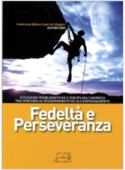 FEDELTA' E PERSEVERANZA. SITUAZIONI PROBLEMATICHE E DISCIPLINA CANONICA TRA PERC
