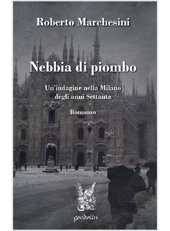 NEBBIA DI PIOMBO. UN'INDAGINE NELLA MILANO DEGLI ANNI SETTANTA