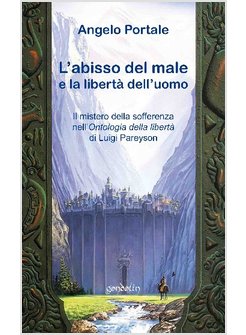 L'ABISSO DEL MALE: LA LIBERTA' DI DIO E LA LIBERTA' DELL'UOMO