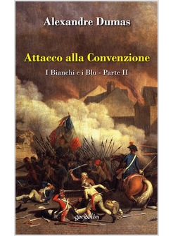 ATTACCO ALLA CONVENZIONE I BIANCHI E I BLU PARTE II