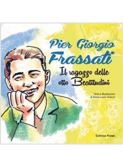 PIER GIORGIO FRASSATI IL RAGAZZO DELLE OTTO BEATITUDINI