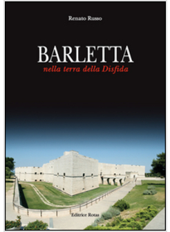 BARLETTA. NELLA TERRA DELLA DISFIDA