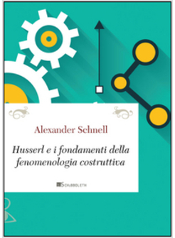 HUSSERL E I FONDAMENTI DELLA FENOMENOLOGIA COSTRUTTIVA