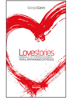 LOVE STORIES. MANUALE DI SOPRAVVIVENZA PER IL MATRIMONIO CATTOLICO