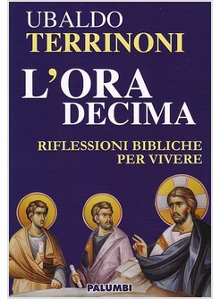 L'ORA DECIMA. RIFLESSIONI BIBLICHE PER VIVERE